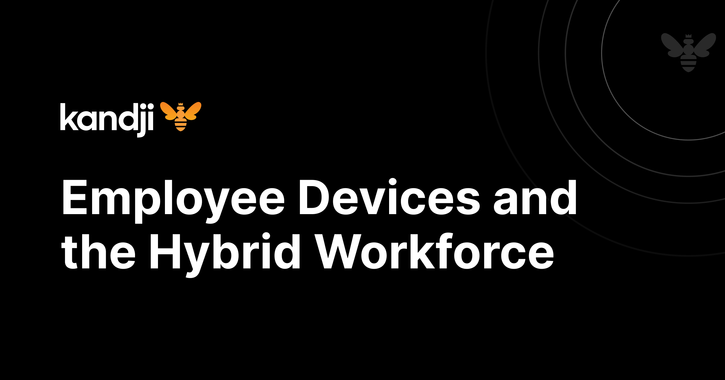 employee-devices-and-the-hybrid-workforce-kandji